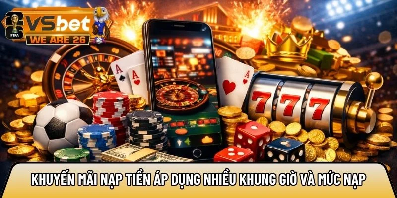 Khuyến mãi nạp tiền áp dụng nhiều khung giờ và mức nạp