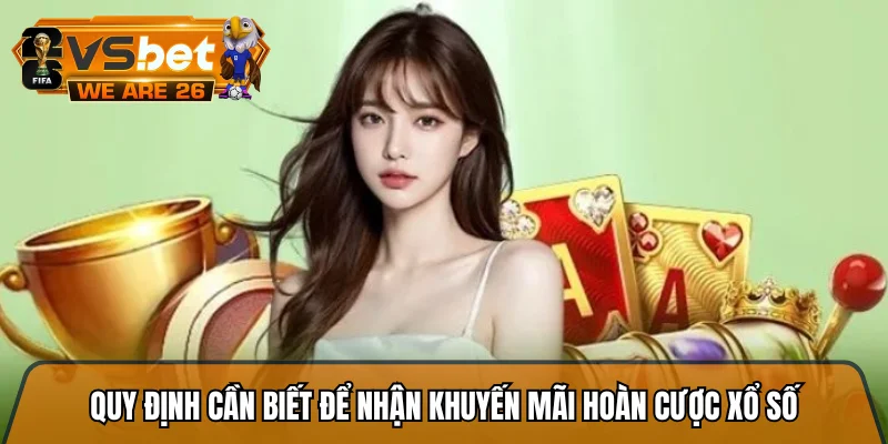 Quy định cần biết để nhận khuyến mãi hoàn cược xổ số