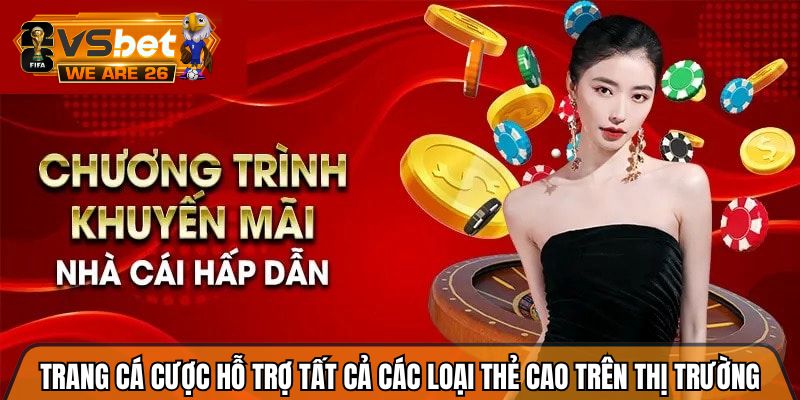 Trang cá cược hỗ trợ tất cả các loại thẻ cao trên thị trường
