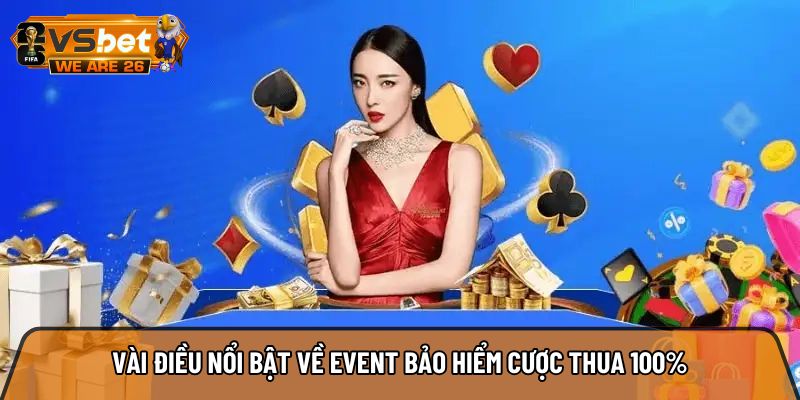 Vài điều nổi bật về event bảo hiểm cược thua 100%